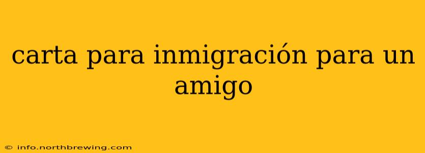 carta para inmigración para un amigo