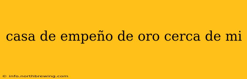 casa de empeño de oro cerca de mi