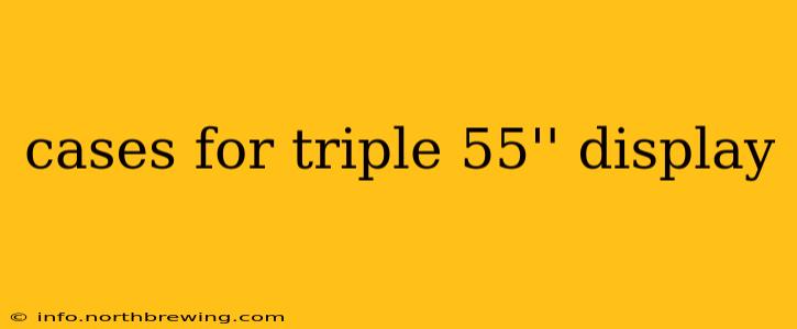 cases for triple 55'' display