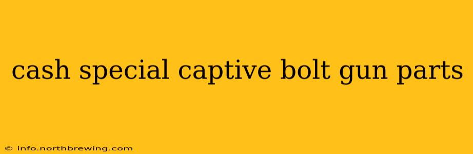 cash special captive bolt gun parts