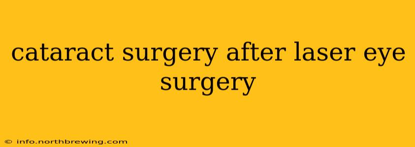 cataract surgery after laser eye surgery