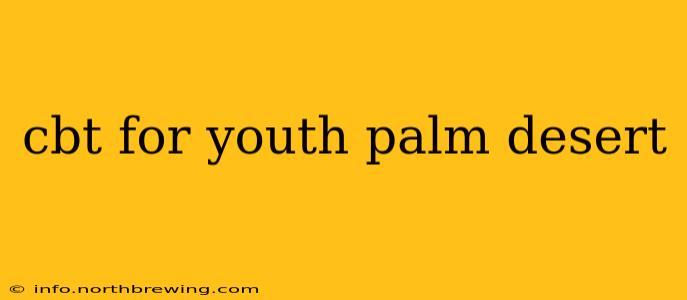 cbt for youth palm desert