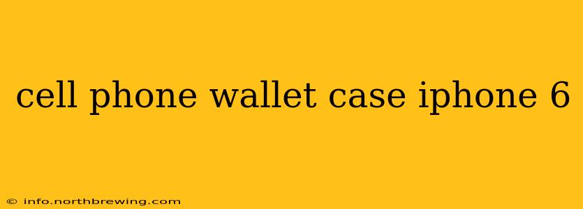 cell phone wallet case iphone 6