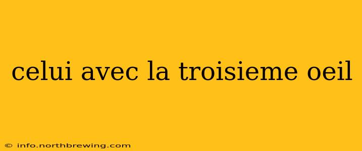 celui avec la troisieme oeil