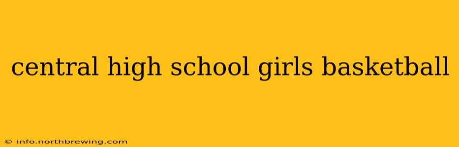 central high school girls basketball
