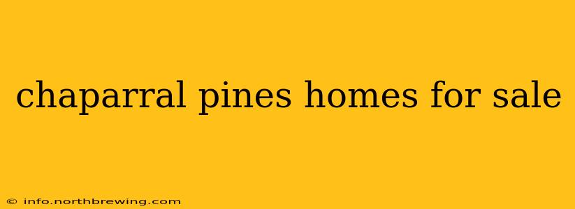 chaparral pines homes for sale