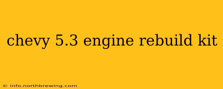 chevy 5.3 engine rebuild kit