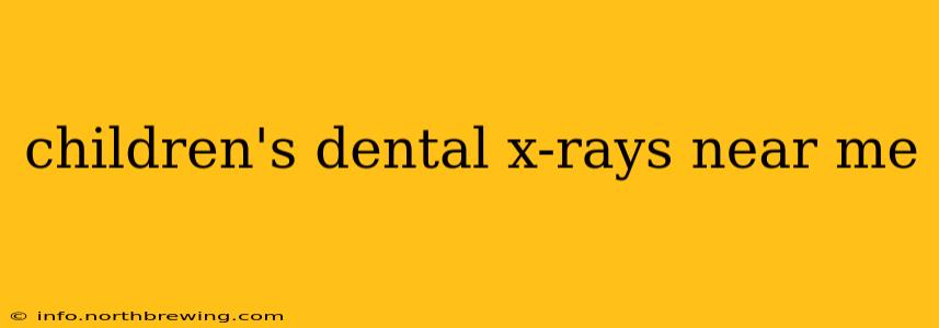 children's dental x-rays near me