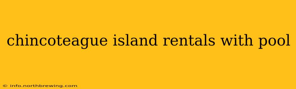 chincoteague island rentals with pool
