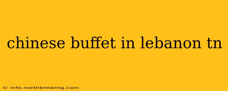 chinese buffet in lebanon tn