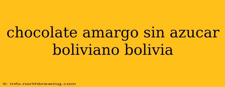 chocolate amargo sin azucar boliviano bolivia