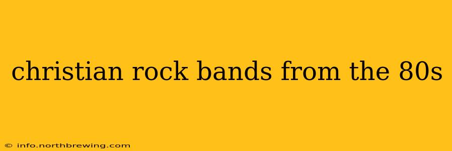 christian rock bands from the 80s