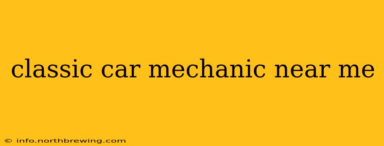 classic car mechanic near me