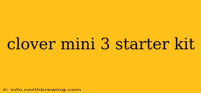 clover mini 3 starter kit