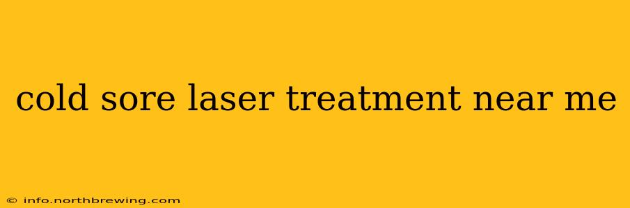 cold sore laser treatment near me