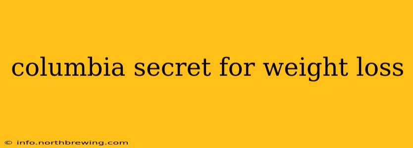 columbia secret for weight loss
