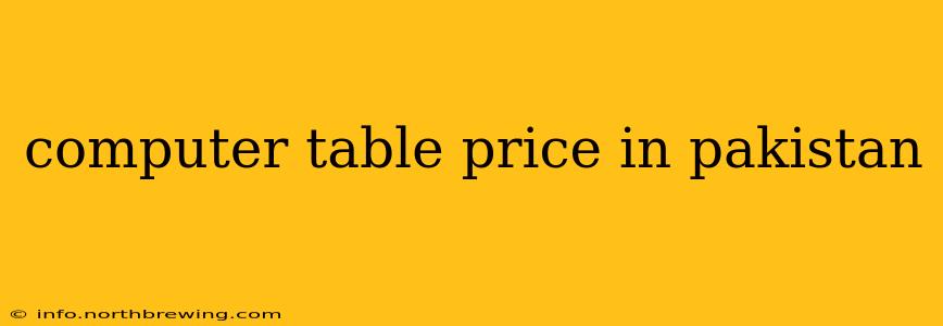 computer table price in pakistan