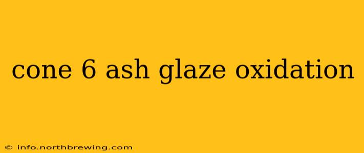 cone 6 ash glaze oxidation