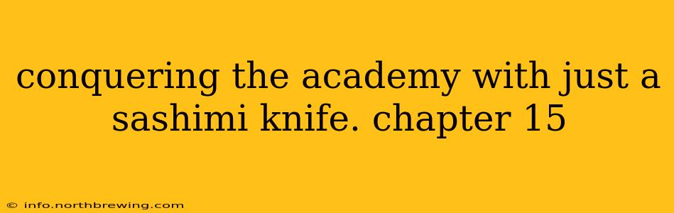 conquering the academy with just a sashimi knife. chapter 15