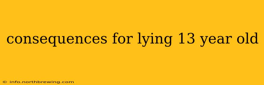 consequences for lying 13 year old