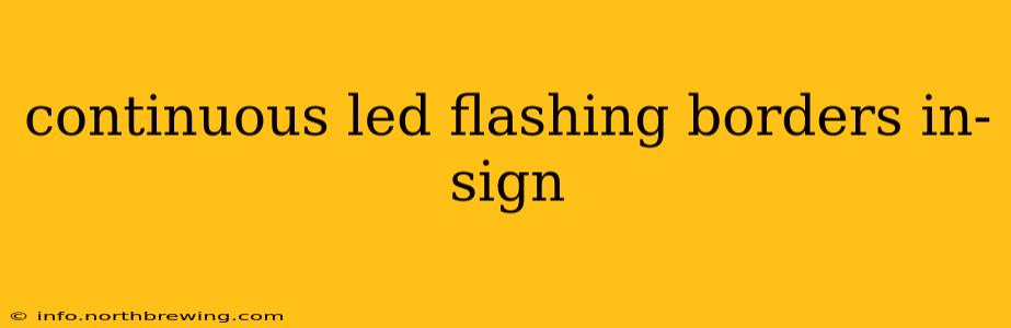 continuous led flashing borders in-sign