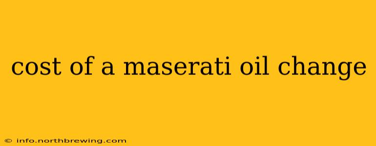 cost of a maserati oil change