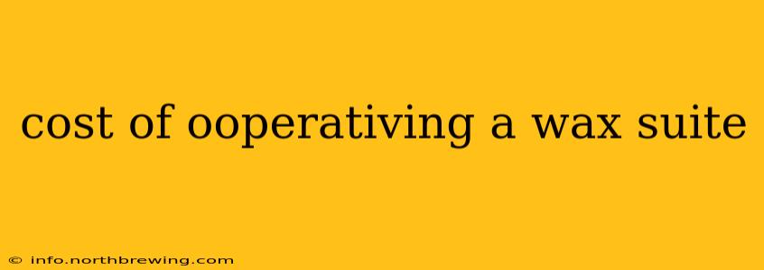 cost of ooperativing a wax suite