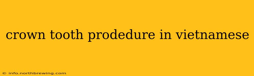 crown tooth prodedure in vietnamese
