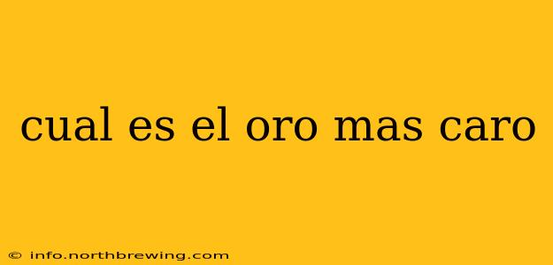 cual es el oro mas caro
