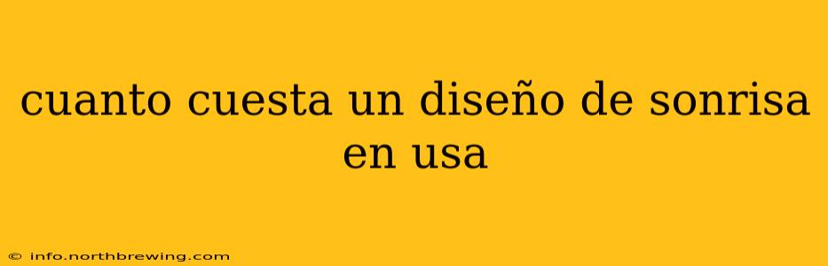 cuanto cuesta un diseño de sonrisa en usa