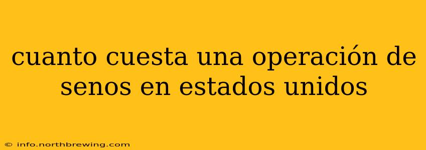 cuanto cuesta una operación de senos en estados unidos
