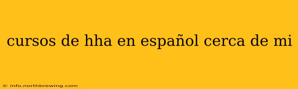 cursos de hha en español cerca de mi