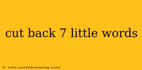 cut back 7 little words