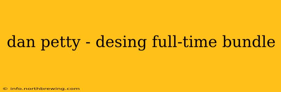 dan petty - desing full-time bundle