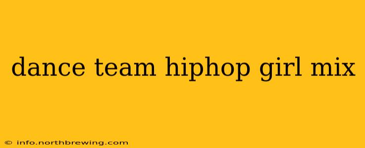 dance team hiphop girl mix