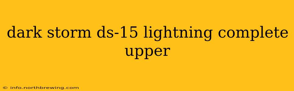 dark storm ds-15 lightning complete upper