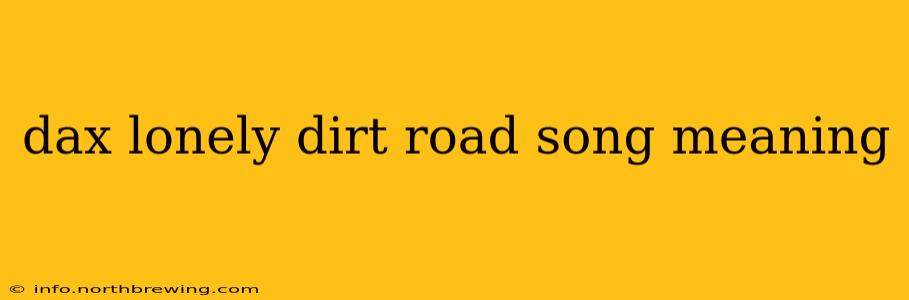 dax lonely dirt road song meaning