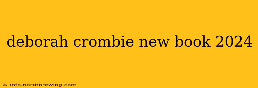 deborah crombie new book 2024