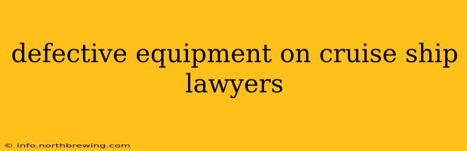 defective equipment on cruise ship lawyers