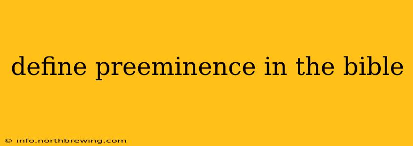 define preeminence in the bible