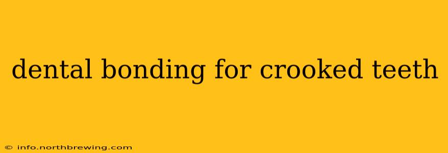 dental bonding for crooked teeth
