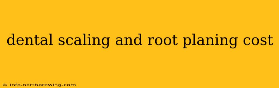 dental scaling and root planing cost