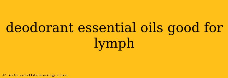 deodorant essential oils good for lymph