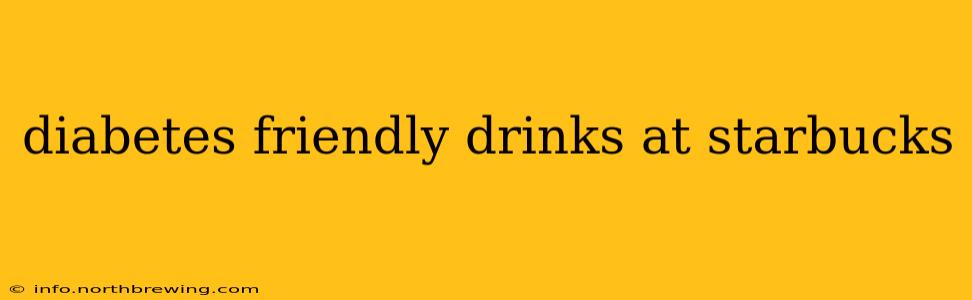 diabetes friendly drinks at starbucks