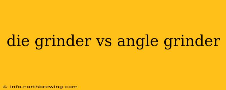 die grinder vs angle grinder