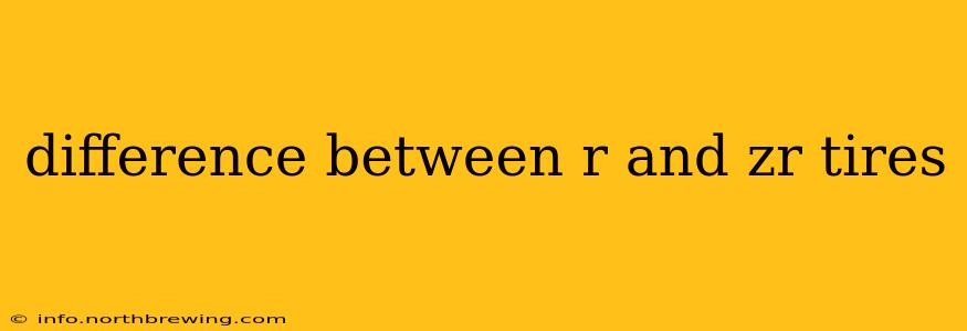 difference between r and zr tires