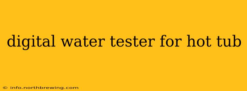 digital water tester for hot tub