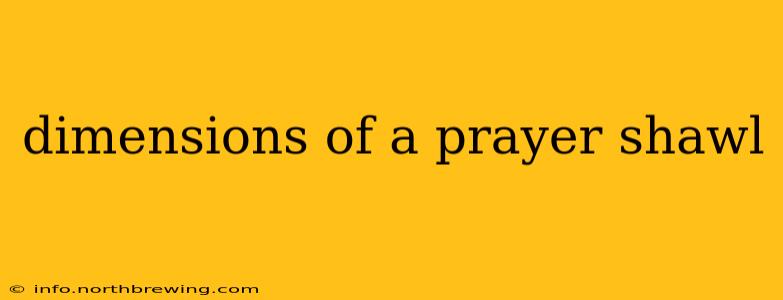 dimensions of a prayer shawl