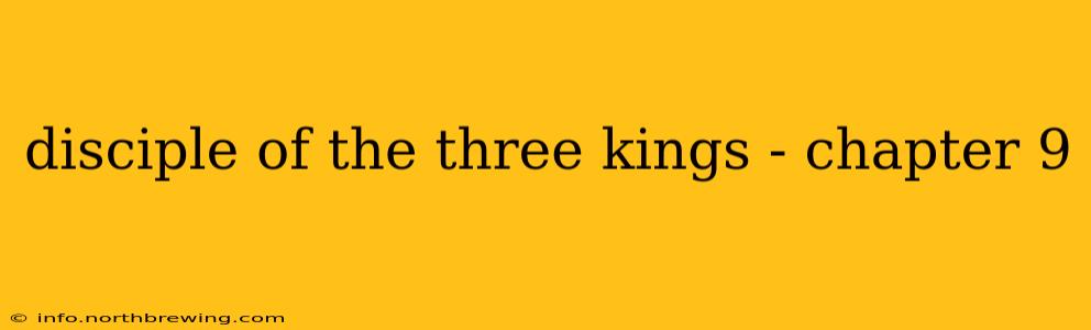 disciple of the three kings - chapter 9