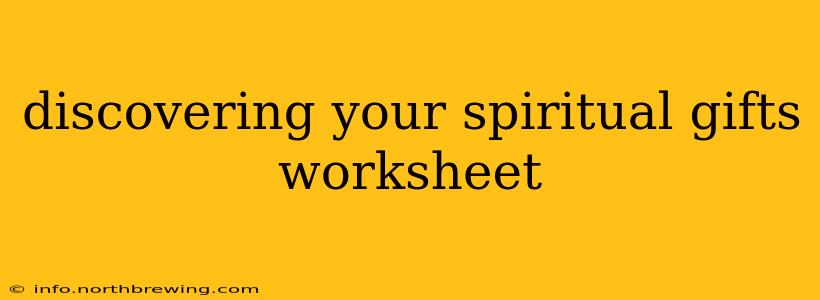 discovering your spiritual gifts worksheet